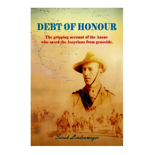 Debt of Honour - How an Anzac saved the Assyrian people from Genocide