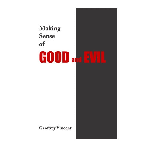 Making Sense of Good and Evil