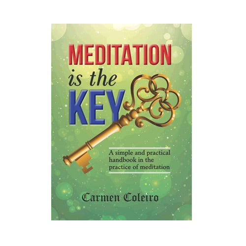 Meditation is the Key - A simple and practical handbook in the practice of meditation.