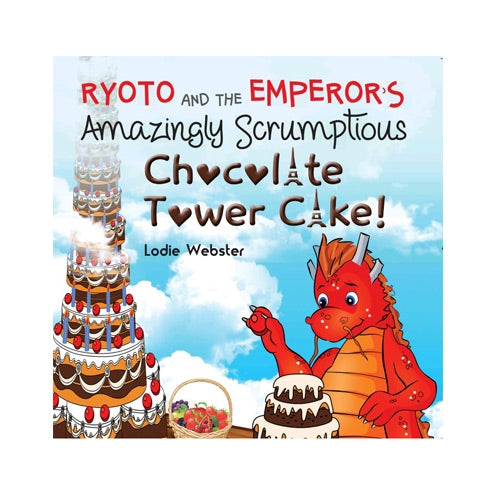 Ryoto and the Emperor's Amazingly Scrumptious Chocolate Tower Cake