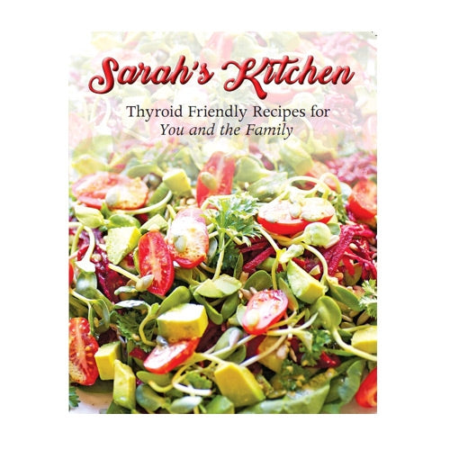 Sarah's Kitchen - Thyroid Friendly Recipes for You and the Family