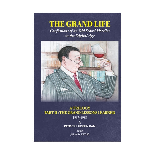 The Grand Lessons Learned 1967–1988 Part 2: Confessions of an Old School Hotelier